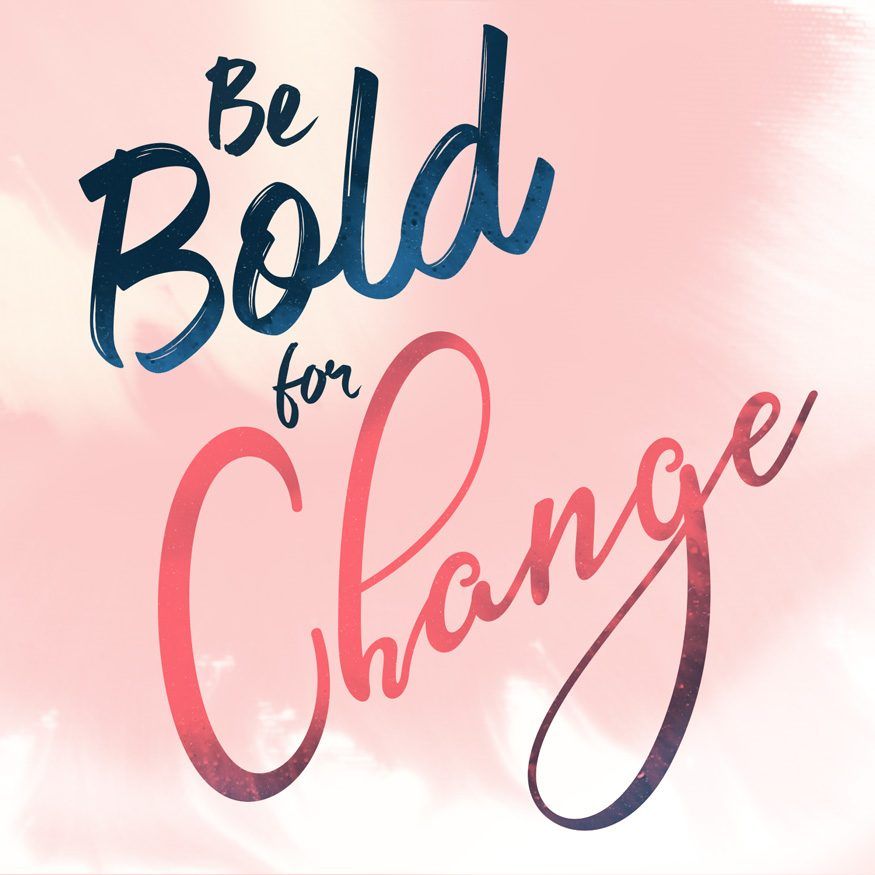 Be Bold for Change